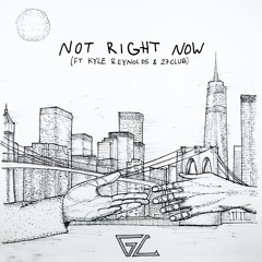 Not Right Now (Ft. Kyle Reynolds & 27CLUB)