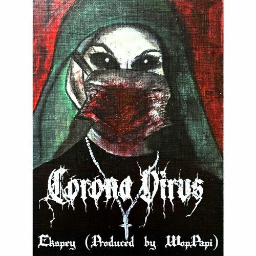 CORONA VIRUS- Ekspey (WopPapi REMIX)