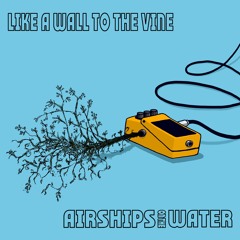 Like a Wall to the Vine