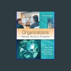 ((Ebook)) ✨ Organizations: Behavior, Structure, Processes [W.O.R.D]