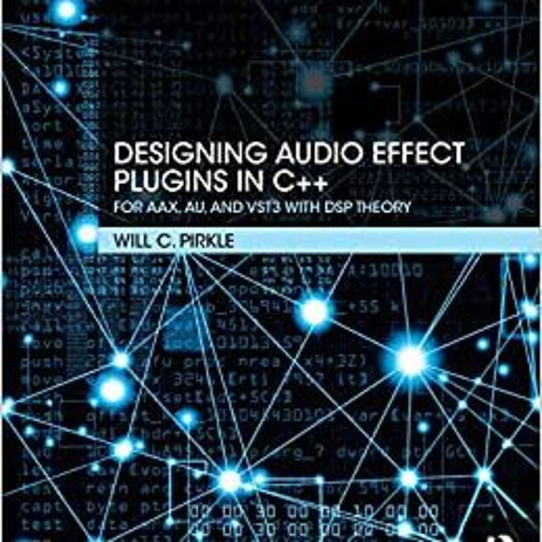 Stream [DOWNLOAD] Designing Audio Effect Plugins in C++: For AAX, AU ...