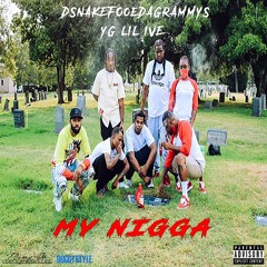 MY NIGGA  DSNAKE FOOEDA GRAMMYS FEAT. YG LIL IVE
