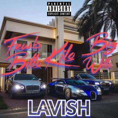 Lavish (feat. FEWB Billo, Kilo, Big Willo)