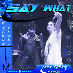 G Jones X ISOxo - Say What (Josh Byron Remix)