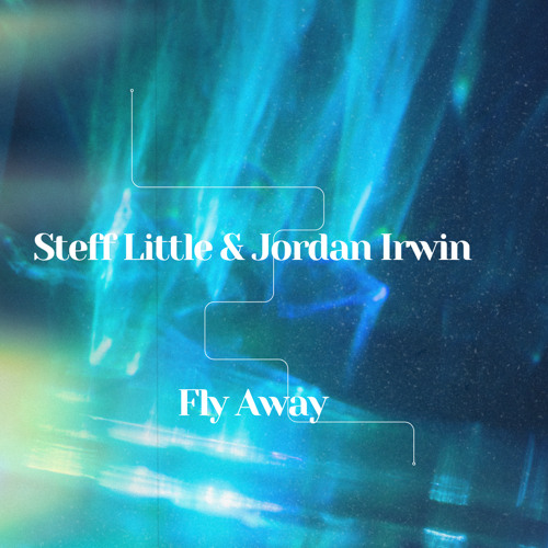 Steff LIttle & Jordan Irwin - Fly Away ( Full track )