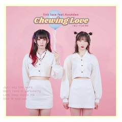 link laze - Chewing Love(feat. KuuAden)