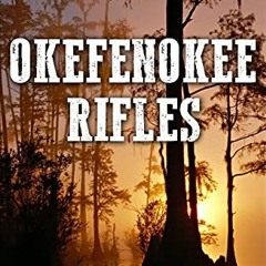 GET [PDF EBOOK EPUB KINDLE] Okefenokee Rifles by  R. O.  Lane 📤