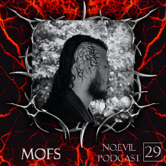 NO.EVIL PODCAST 29 - MOFS