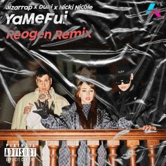 Bizarrap, Duki & Nicki Nicole -YaMeFui (Reogen Remix)