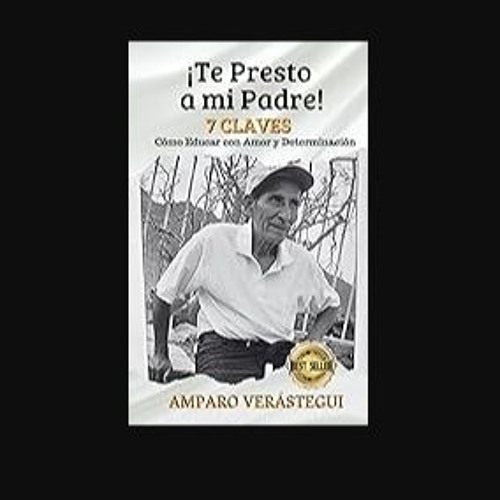 ebook read pdf ❤ TE PRESTO A MI PADRE: 7 Claves Cómo Educar con Amor y Determinación (Spanish Edit