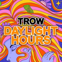 TROW - Daylight Hours [FREE DOWNLOAD]
