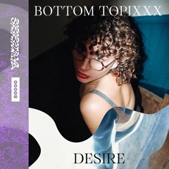 3_DESIRE - Bottom Topixxx - WW - 2023 -Radio80k