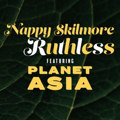 Ruthless feat. Planet Asia