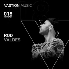 ROD VALDES at Vastion Music - Podcast018