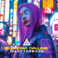 New Release | Euphoria Calling | DJ AfterBass