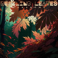 Mononome - Rustling Leaves