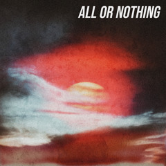 ALL OR NOTHING (W/ Mike Slicer, prod. MoeTheKidd)
