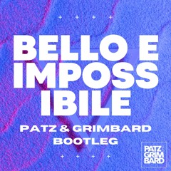 Bello E Impossibile (Patz & Grimbard Bootleg)