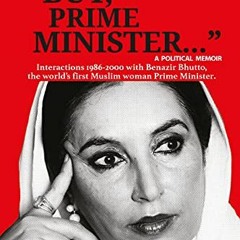 VIEW KINDLE 💕 "But, Prime Minister...": Interactions with Benazir Bhutto, the world'