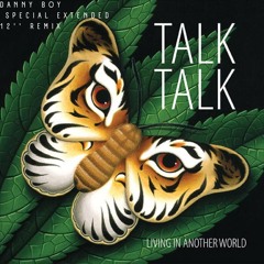 Talk Talk - Living In Another World (Danny Boy Special Extended 12'' Remix)