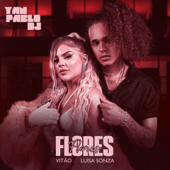 Yan Pablo DJ, Vitão e Luísa Sonza - Flores (BREGADEIRA & FUNK REMIX)