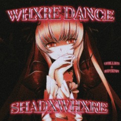 SHADXWHXRE - WHXRE DANCE (Jepsenn + Us3ll3ss)