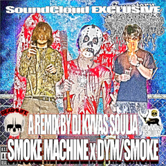 SMOKE MACHINE x DYM/SMOKE **DJ kVVaS SOULjA remix** SOUNDCLOUD EXCLUSIVE