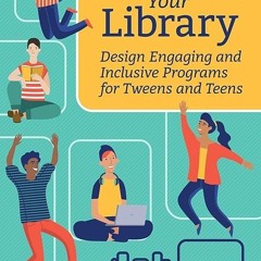 ✔read❤ Liven Up Your Library: Design Engaging and Inclusive Programs for Tweens and