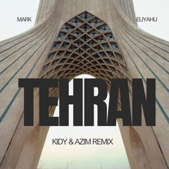 Mark Eliyahu - Tehran (KIDY & Azim Remix) Radio