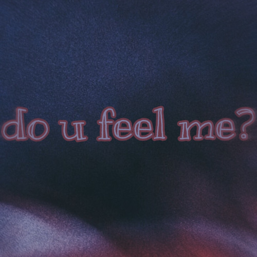 do u feel me?