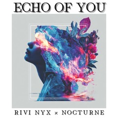 -echo of you- Rivi Nyx × Nocturne