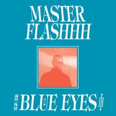 Master Flashhh - Blue eyes EP - Supergenius SGR008