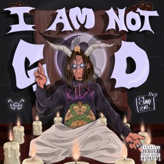 I AM NOT GOD [PROD. KIDx]