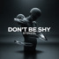 Don't Be Shy