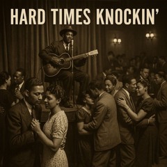 Hard Times Knockin'
