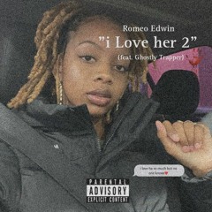 "i Lov3 Her 2" (feat. Ghostly Trapper)+++