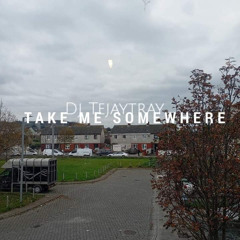 Take Me Somewhere