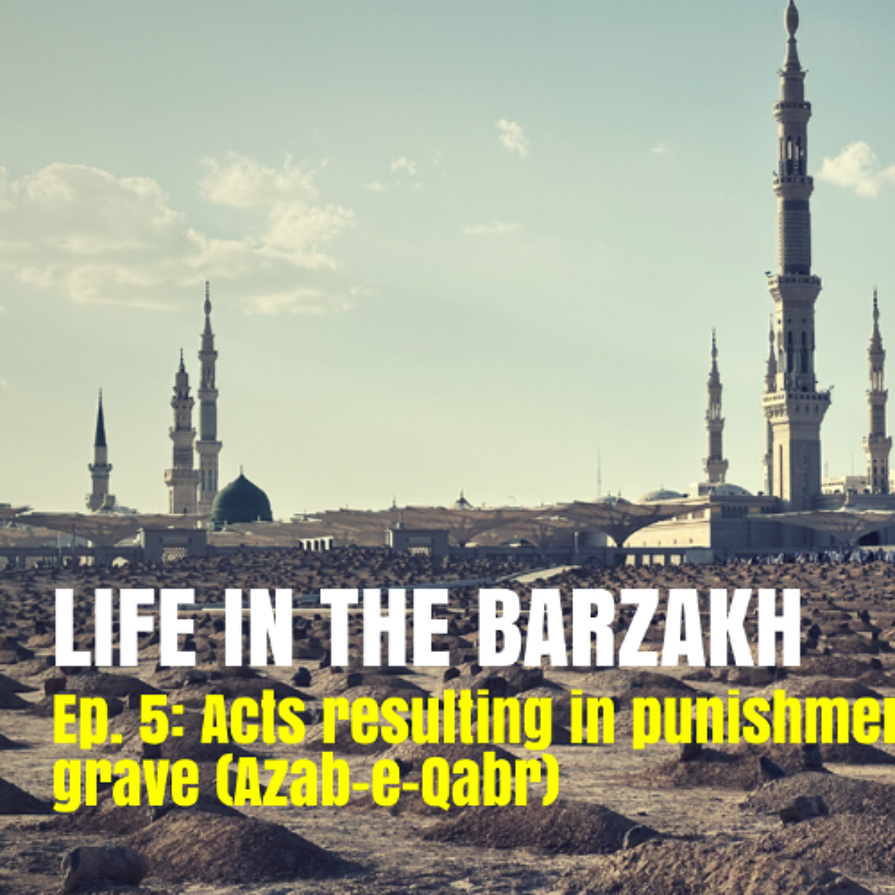 Barzakh - Ep. 5 - Acts That Result In Azab-e-Qabr