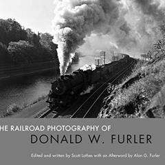 *+ The Railroad Photography of Donald W. Furler *Ebook+