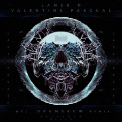 James D, Valentin Pascual - Last Breath (Drumsauw Remix)