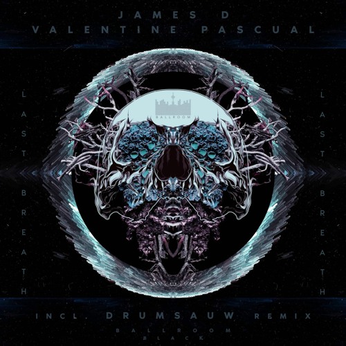 James D, Valentin Pascual - Last Breath (Drumsauw Remix)