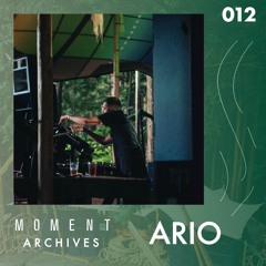 Moment Archives 012 | Ario