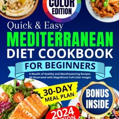 [READ]⚡PDF✔ Quick & Easy Mediterranean Diet Cookbook for Beginners: A Wealth of
