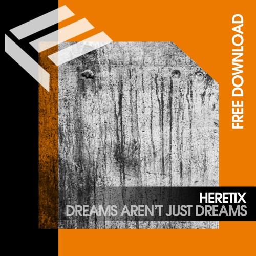 Heretix - Dreams Aren't Just Dreams (Original Mix) [Free Download]