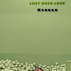 lust over love