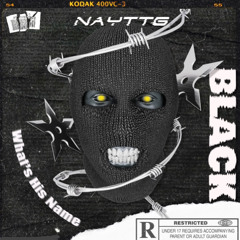 Whats His Name? BLACK x NayTTG (prod. @xxdrewskii)