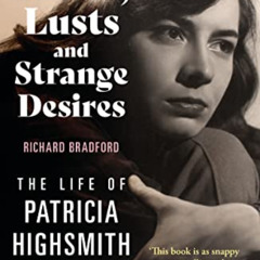 Read EBOOK ☑️ Devils, Lusts and Strange Desires: The Life of Patricia Highsmith by  R