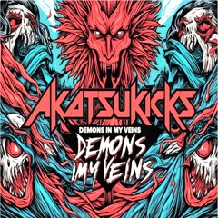 Akatsukicks - Demons In My Veins [ UPTEMPO ]