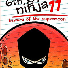 free PDF 💔 Diary of a 6th Grade Ninja 11: Beware of the Supermoon by  Marcus Emerson