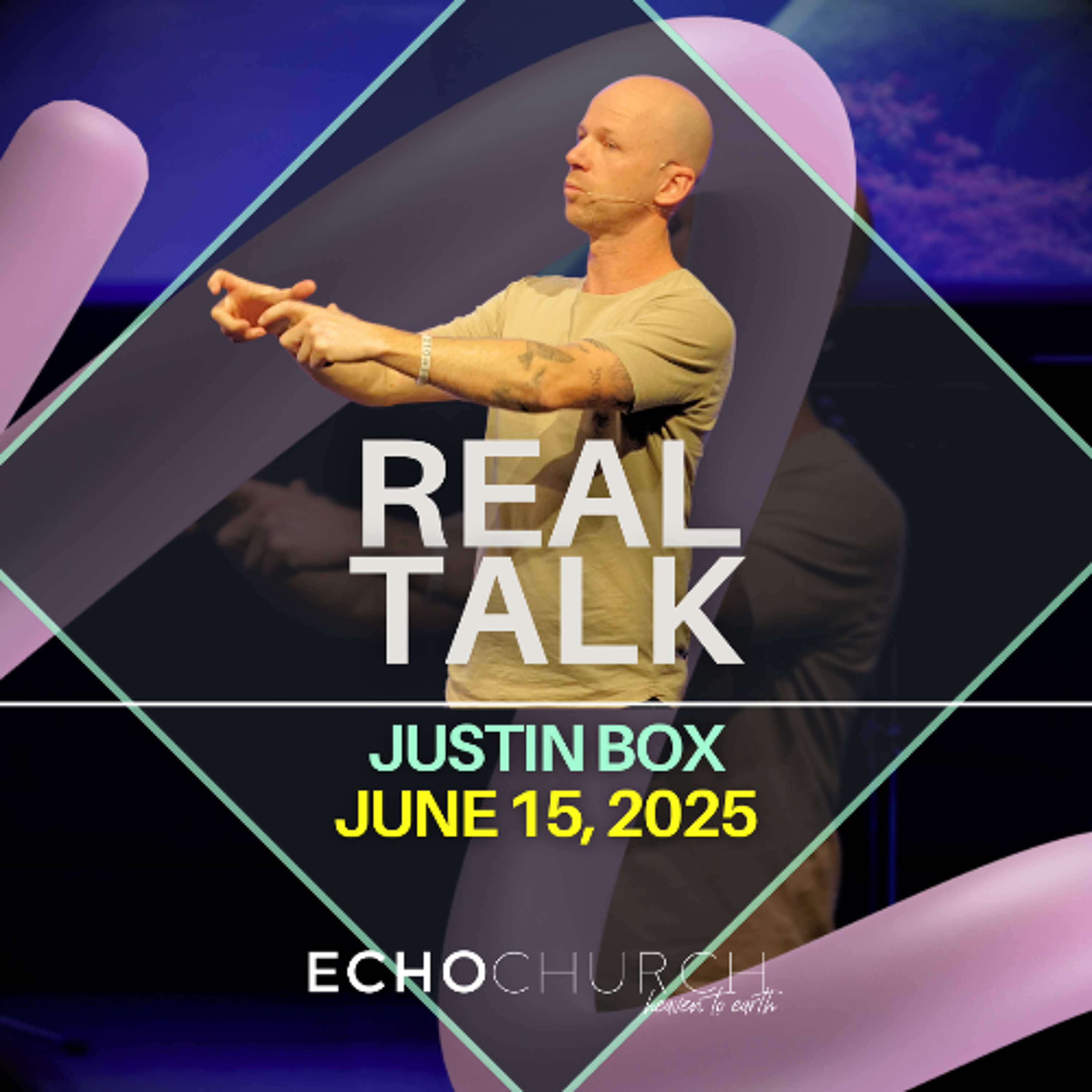 Real Talk. Justin Box / 15.06.25